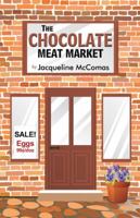 The Chocolate Meat Market 0741481685 Book Cover