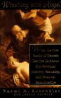 Wrestling With Angels: What Genesis Teaches Us About Our Spiritual Identity, Sexuality and Personal Relationships 0385313330 Book Cover