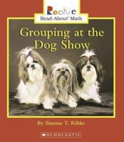 Grouping at the Dog Show (Rookie Read-About Math) 0516249592 Book Cover
