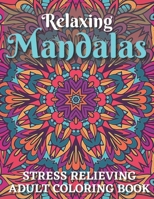 Relaxing Mandala Coloring Book.: Stress Relieving Adult Coloring Book With 100 Attractive Mandala Designs. B094CWJPHK Book Cover