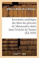 Inventaire Analytique Des Titres Des Prieurés de Marmoutier Situés Dans l'Évêché de Nantes 2019217554 Book Cover