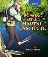 Working at a Marine Institute (Working Here) 0516212230 Book Cover