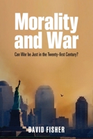 Morality and War: Can War Be Just in the Twenty-First Century? 0199661057 Book Cover