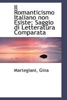 Il Romanticismo Italiano non Esiste: Saggio di Letteratura Comparata 1113429674 Book Cover