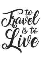 To Travel Is To Live Vacation: Dot Grid To Travel Is To Live Vacation / Journal Gift - Large ( 6 x 9 inches ) - 120 Pages Softcover 1677402652 Book Cover