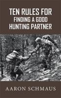 Ten Rules for Finding a Good Hunting Partner 1728301548 Book Cover