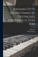 Johann Ott's Mehrstimmiges Deutsches Liederbuch Von 1544 1016792603 Book Cover