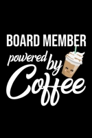 Board Member Powered by Coffee: Christmas Gift for Board Member Funny Board Member Journal Best 2019 Christmas Present Lined Journal 6x9inch 120 pages 1702259005 Book Cover