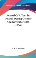 Journal Of A Tour In Ireland, During October And November 1835 1166601617 Book Cover