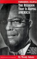 Farrakhan, Islam & the Religion That Is Raping America 0967736366 Book Cover