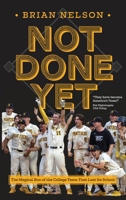 Not Done Yet : The Magical Run of the College Team That Lost Its School 1968761950 Book Cover