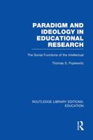 Paradigm and Ideology in Educational Research: The Social Functions of the Intellectual 0905273974 Book Cover