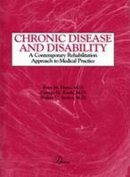 Chronic Disease and Disability: A Contemporary Rehabilitation Approach to Medical Practice 0939957469 Book Cover