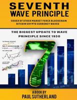 SEVENTH WAVE PRINCIPLE: STOCK MARKET FOREX BLOCKCHAIN BITCOIN CRYPTOCURRENCY WAVES CYCLE CODEX 1792141076 Book Cover