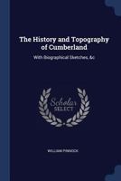 The History And Topography Of Cumberland: With Biographical Sketches, Etc. And A Map Of The County (1822) 1144688574 Book Cover