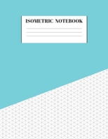 Isometric Notebook: Graph Paper Grid Of Equilateral Triangles Useful for 3D Designs for Architecture, Landscaping, 3D Printing, Drawing Puzzles, Labyrinthine Boxes and Staircases 1692577441 Book Cover