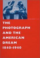 Photograph and The American Dream, 1840-1940, The 9040096406 Book Cover