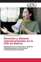 Derechos y deberes comunicacionales en la CPE de Bolivia (Spanish Edition) 6200022526 Book Cover