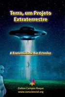 Terra, Um Projeto Extraterrestre (Portuguese Edition) 6500416244 Book Cover