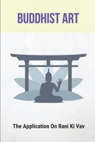 Buddhist Art: The Application On Rani Ki Vav B09M544H47 Book Cover
