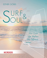 Surf & Soul: Mit Gott Die Wellen Des Lebens Reiten (German Edition) 3451032600 Book Cover