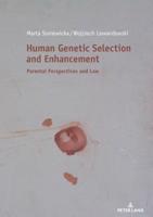 Human Genetic Selection and Enhancement: Parental Perspectives and Law 363174451X Book Cover