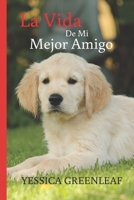 La Vida: De Mi Mejor Amigo (Spanish Edition) B0F675VQ5H Book Cover