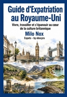 Guide d’expatriation au Royaume-Uni: Vivre, travailler et s’épanouir au cœur de la culture britannique (Expats by Obscyra) B0FC2QZW8C Book Cover
