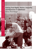 Seeking Food Rights: Nation, Inequality and Repression in Uzbekistan 1111301492 Book Cover