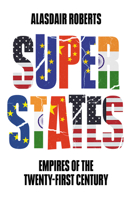 Superstates: Empires of the Twenty-First Century 1509544488 Book Cover