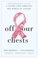 Off Our Chests – A Candid Tour Through the World of Cancer 1646870484 Book Cover