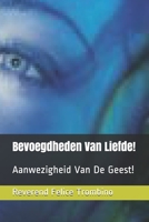 Bevoegdheden Van Liefde!: Aanwezigheid Van De Geest! B08WVC5FJK Book Cover