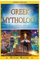 Greek Mythology: Greek Gods of Ancient Greece and Other Greek Myths - Discovering Greek History & Mythology 1519427964 Book Cover