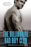 The Billionaire Bad Boy Club: A BDSM Holiday Romance 1540586618 Book Cover