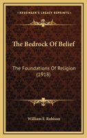 The Bedrock of Belief, the Foundations of Religion 0548719691 Book Cover