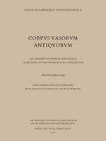 Corpus Vasorum Antiquorum. United States of America. University of Pennsylvania Museum of Archaeology and Anthropology, Fasc. 3 : Attic Red-Figure Cups 1949057313 Book Cover