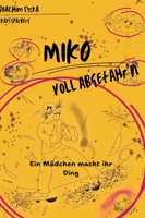 Miko - Voll Abgefahr'n: Ein Mädchen macht ihr Ding (German Edition) 3384461118 Book Cover