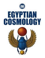 EGYPTIAN COSMOLOGY - From the Beginning to the Emergence of Humans and Heroes B0GH1JBX1W Book Cover