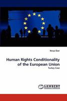 Human Rights Conditionality of the European Union: Turkey Case 384430360X Book Cover