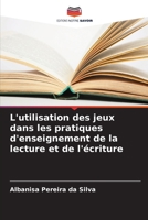 L'utilisation des jeux dans les pratiques d'enseignement de la lecture et de l'écriture 6207304853 Book Cover