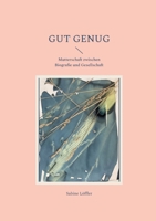 Gut genug: Mutterschaft zwischen Biografie und Gesellschaft (German Edition) 3695718374 Book Cover