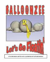 Balloonzee: Let's Go Floatin' 1452831211 Book Cover