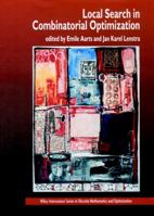 Local Search in Combinatorial Optimization (Wiley-Interscience Series in Discrete Mathematics and Optimization) 0471948225 Book Cover