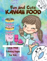 Fun and Cute Kawaii Food: Cute Desserts and Kawaii Girls Coloring Pages for Kids B0BW4MDSCX Book Cover