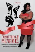 Conquering The EneME!: Being delivered from self and self-imposed limitations 1477216456 Book Cover