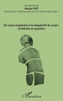 Du corps imaginaire à la singularité du corps : le féminin en question (French Edition) 2343083800 Book Cover