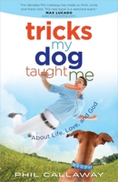 Tricks My Dog Taught Me: About Life, Love, and God 0736959467 Book Cover