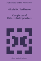 Complexes of Differential Operators (Mathematics and Its Applications) 0792337069 Book Cover
