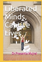 Liberated Minds, Captive Lives B0DRWBLCPJ Book Cover