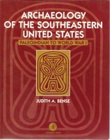 Archaeology of the Southeastern United States: Paleoindian to World War I 0120890615 Book Cover